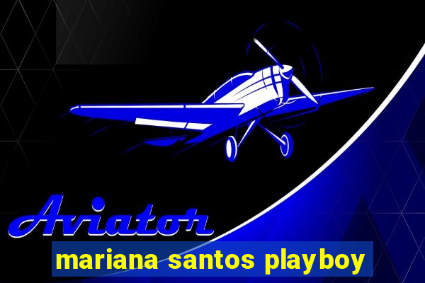 mariana santos playboy